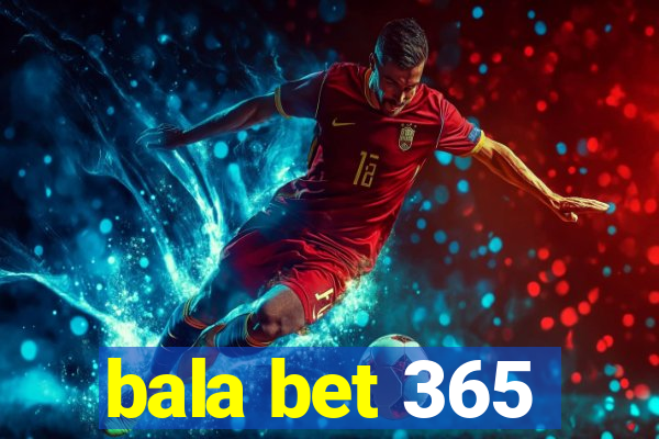 bala bet 365