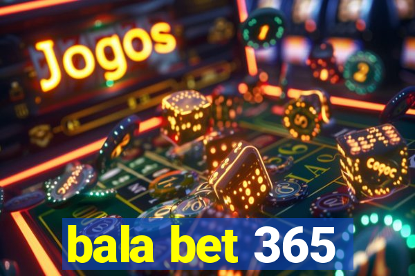 bala bet 365