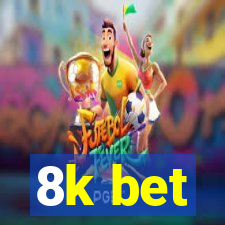 8k bet