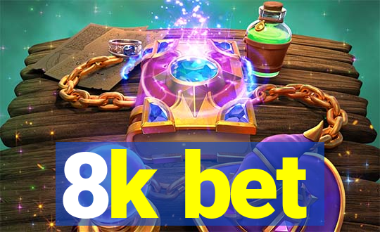 8k bet