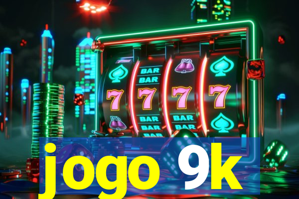 jogo 9k