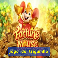 jogo do triguinho de ganhar dinheiro