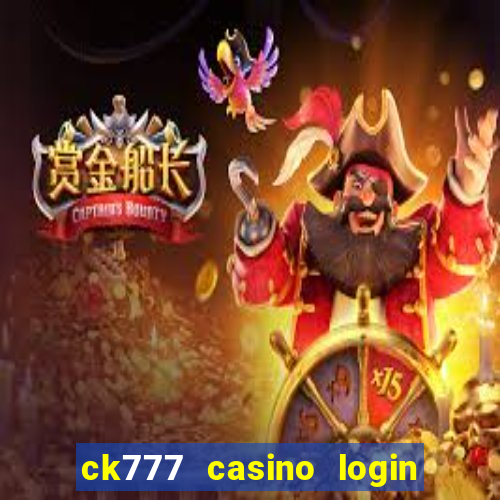 ck777 casino login register mobile