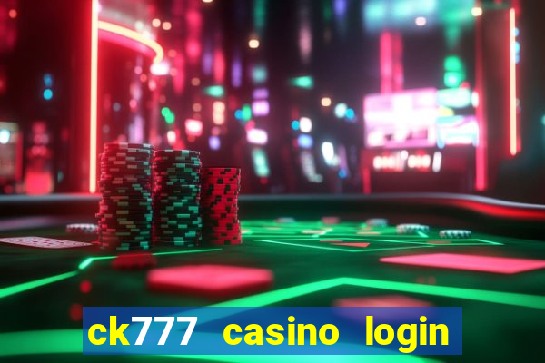 ck777 casino login register mobile