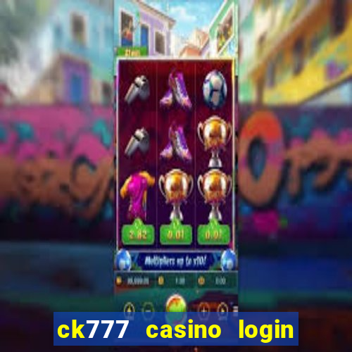 ck777 casino login register mobile