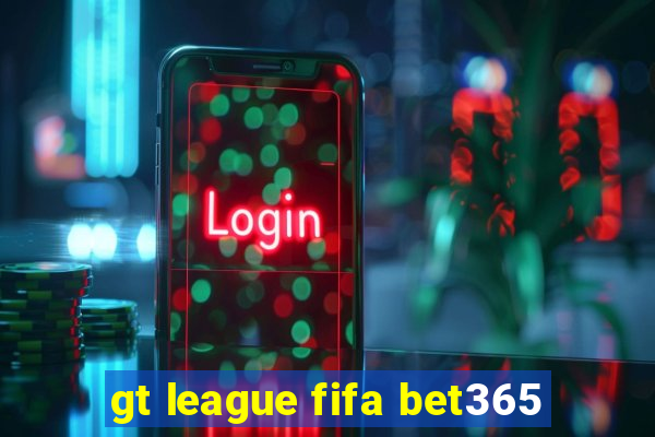 gt league fifa bet365