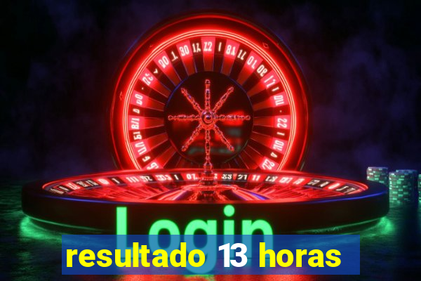 resultado 13 horas