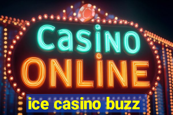 ice casino buzz