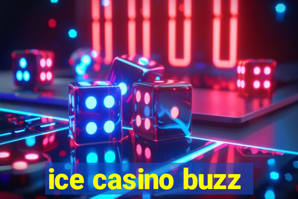 ice casino buzz