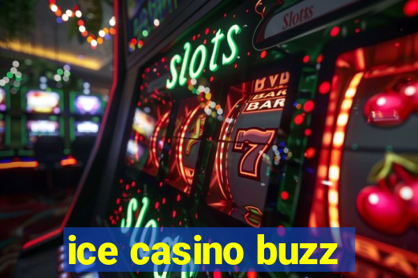 ice casino buzz