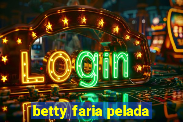 betty faria pelada