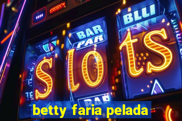 betty faria pelada