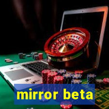 mirror beta