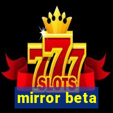 mirror beta