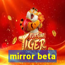 mirror beta