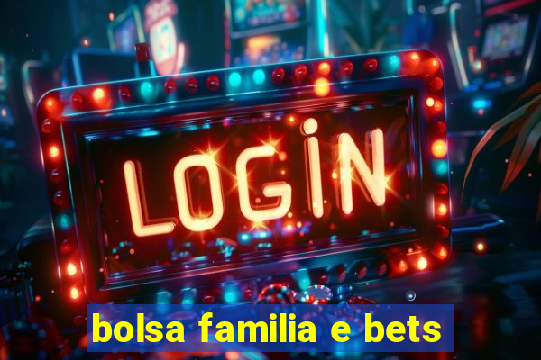 bolsa familia e bets