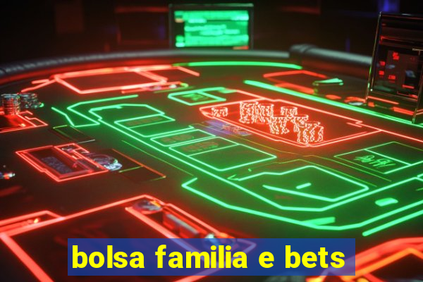 bolsa familia e bets