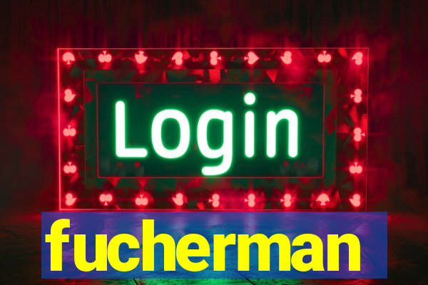 fucherman