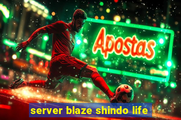 server blaze shindo life