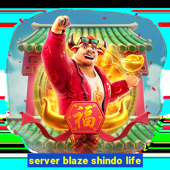 server blaze shindo life