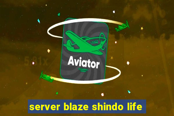 server blaze shindo life