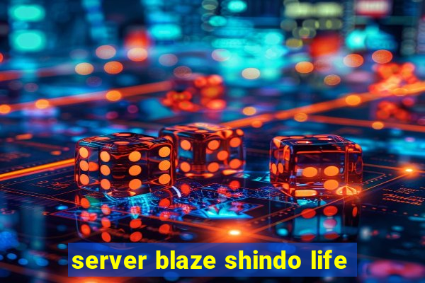 server blaze shindo life