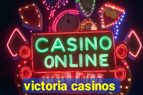 victoria casinos