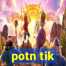 potn tik