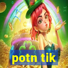 potn tik