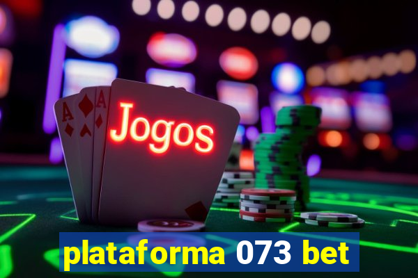 plataforma 073 bet