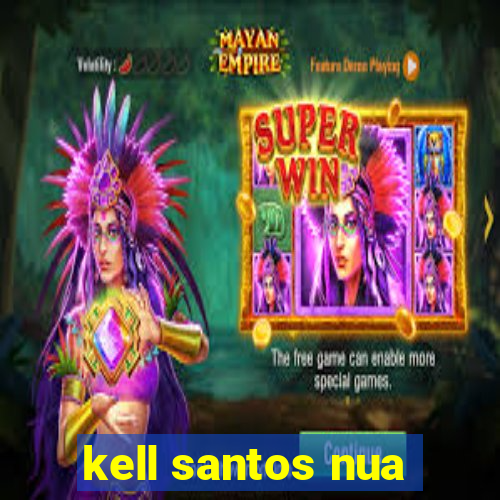 kell santos nua