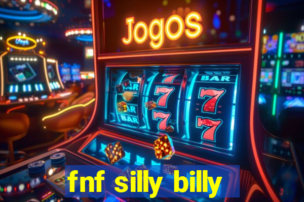 fnf silly billy