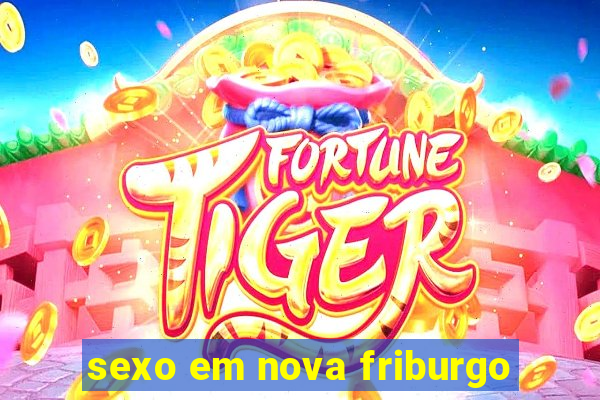 sexo em nova friburgo