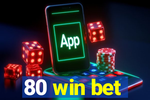 80 win bet