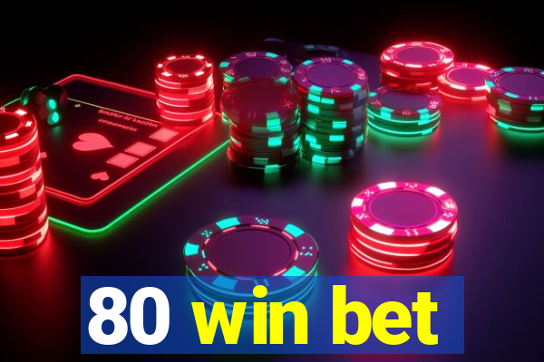 80 win bet