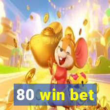 80 win bet