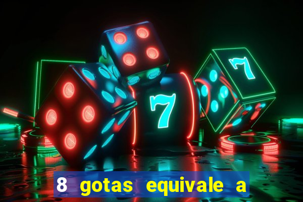 8 gotas equivale a quantos ml