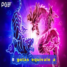 8 gotas equivale a quantos ml