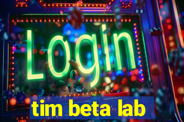 tim beta lab