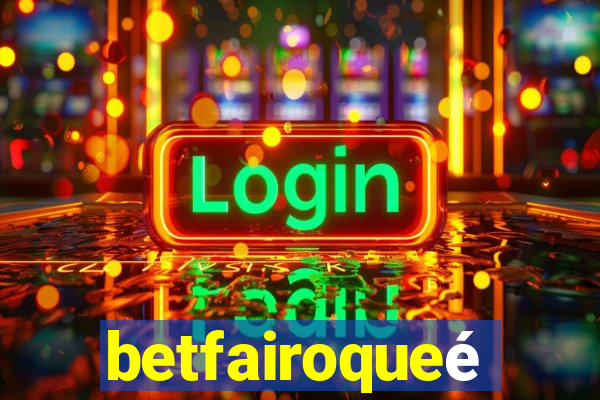 betfairoqueé