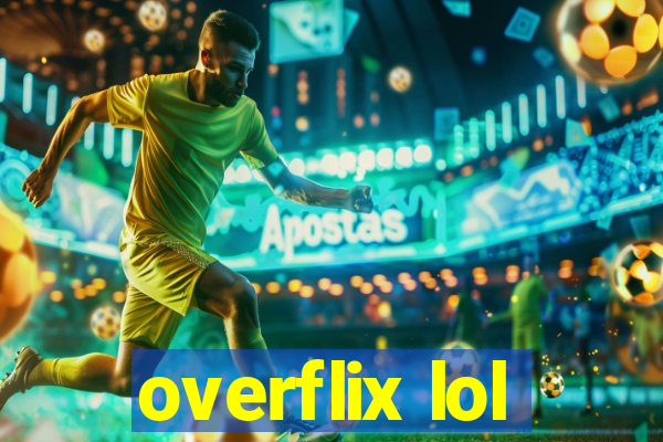 overflix lol