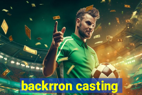 backrron casting