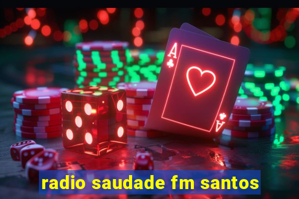 radio saudade fm santos