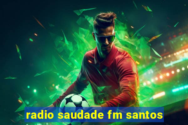 radio saudade fm santos