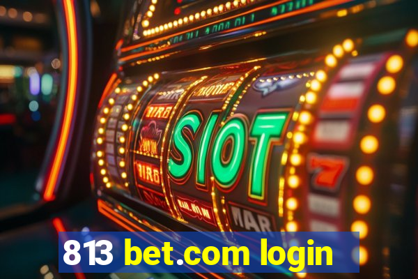 813 bet.com login