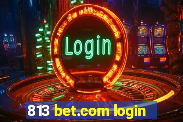 813 bet.com login