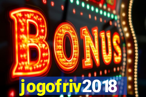 jogofriv2018