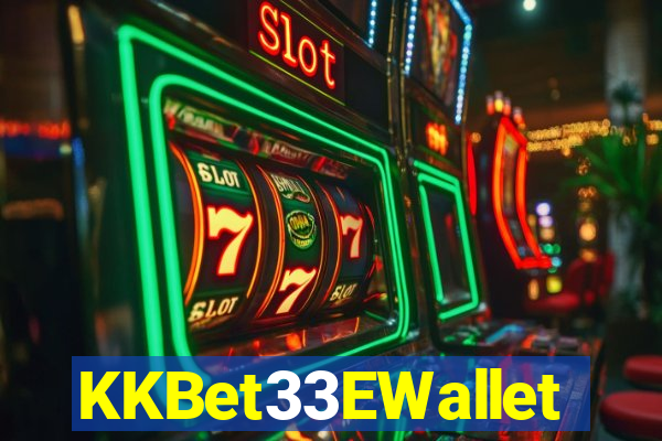 KKBet33EWallet