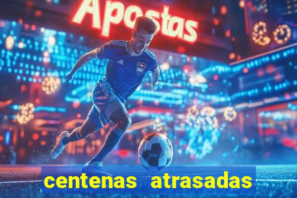 centenas atrasadas jogo do bicho