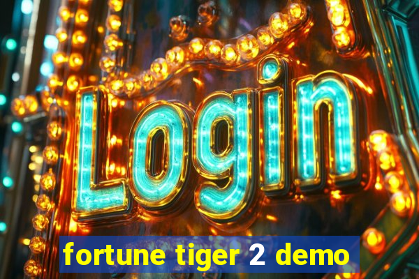 fortune tiger 2 demo